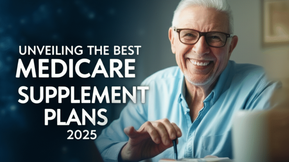 Unveiling the Best Medicare Supplement Plans for 2025: A Comprehensive Comparison Guide